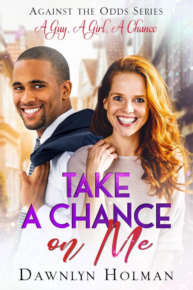 Take a Chance on Me (Against the Odds #1)