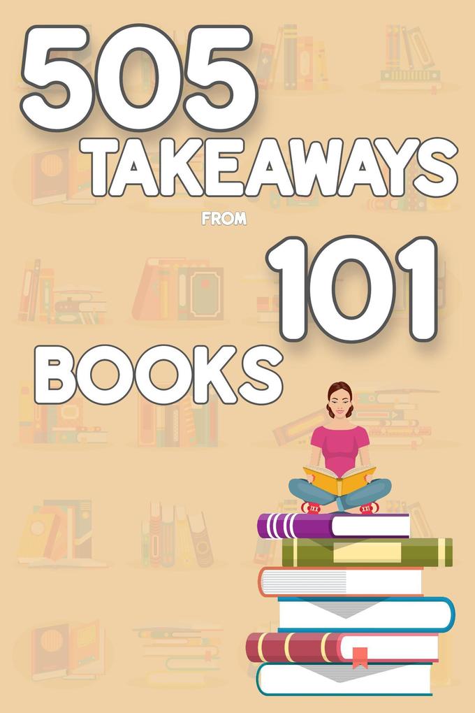 505 Takeaways from 101 Books (MFI Series1 #110)