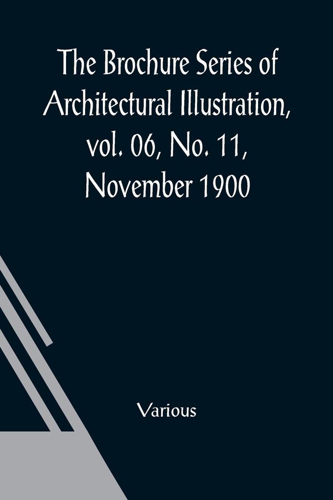 The Brochure Series of Architectural Illustration vol. 06 No. 11 November 1900; The Work of Sir Christopher Wren