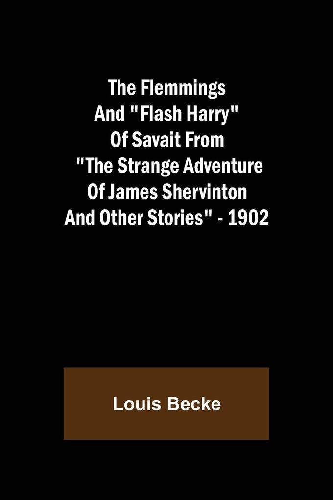 The Flemmings And 'Flash Harry' Of Savait From 'The Strange Adventure Of James Shervinton and Other Stories' - 1902