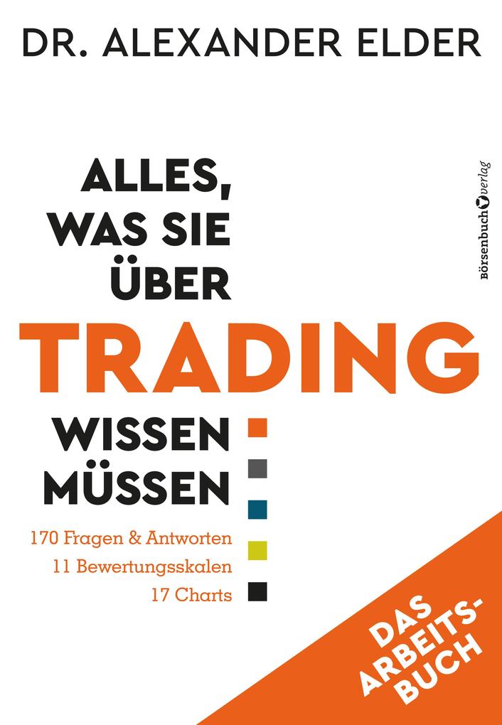 Alles was Sie über Trading wissen müssen - Das Arbeitsbuch