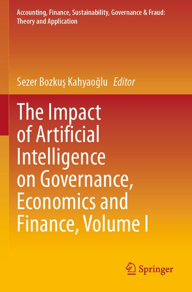 The Impact of Artificial Intelligence on Governance Economics and Finance Volume I