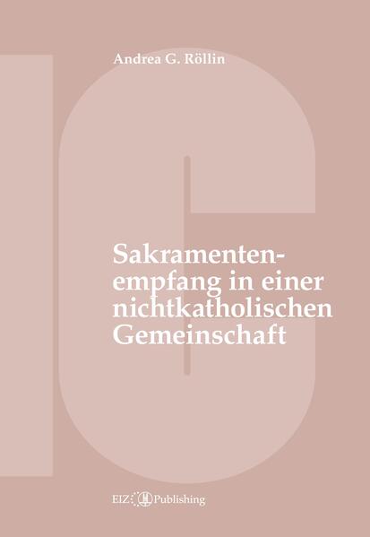 Der Empfang der Sakramente der Busse der Eucharistie oder der Krankensalbung durch katholische Gläubige in einer nichtkatholischen Kirche oder kirchlichen Gemeinschaft