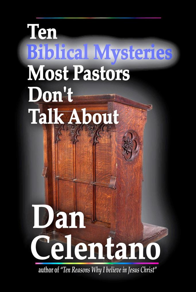 Ten Biblical Mysteries Most Pastors Don‘t Talk About