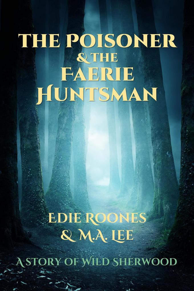 The Poisoner and the Faerie Huntsman (Wild Sherwood)