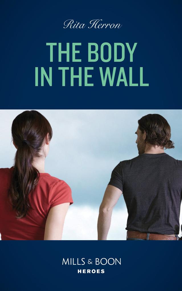 The Body In The Wall (Mills & Boon Heroes) (A Badge of Courage Novel Book 2)