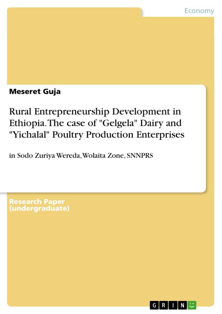 Rural Entrepreneurship Development in Ethiopia. The case of Gelgela Dairy and Yichalal Poultry Production Enterprises