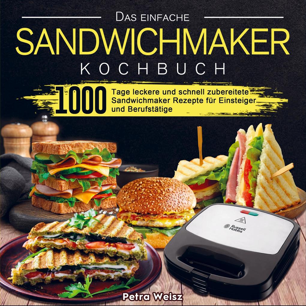 Das einfache Sandwichmaker Kochbuch