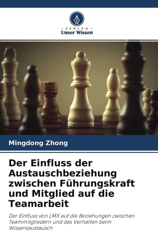Der Einfluss der Austauschbeziehung zwischen Führungskraft und Mitglied auf die Teamarbeit