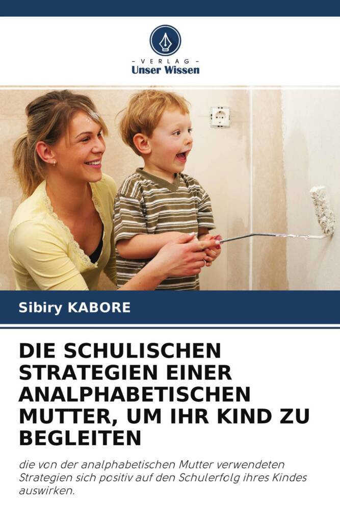 DIE SCHULISCHEN STRATEGIEN EINER ANALPHABETISCHEN MUTTER UM IHR KIND ZU BEGLEITEN