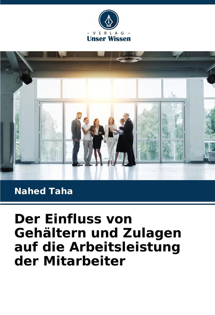 Der Einfluss von Gehältern und Zulagen auf die Arbeitsleistung der Mitarbeiter
