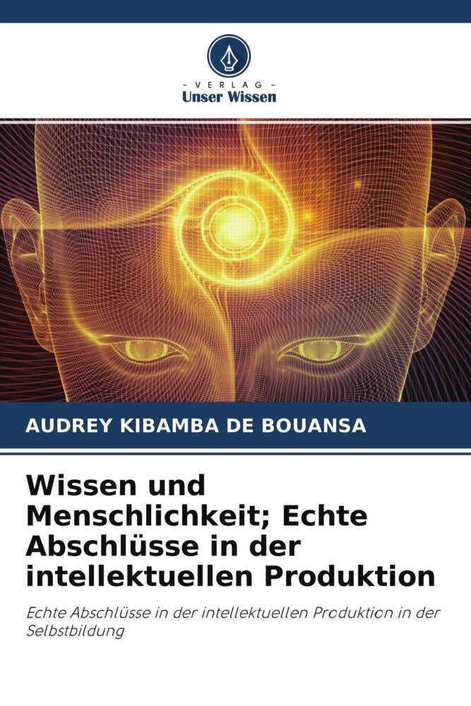 Wissen und Menschlichkeit; Echte Abschlüsse in der intellektuellen Produktion