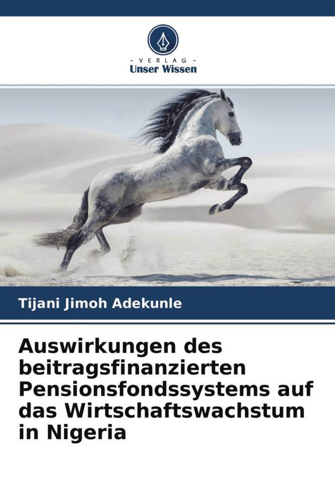 Auswirkungen des beitragsfinanzierten Pensionsfondssystems auf das Wirtschaftswachstum in Nigeria