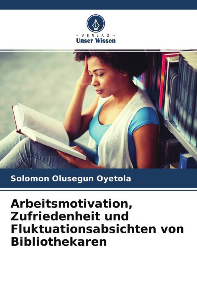 Arbeitsmotivation Zufriedenheit und Fluktuationsabsichten von Bibliothekaren