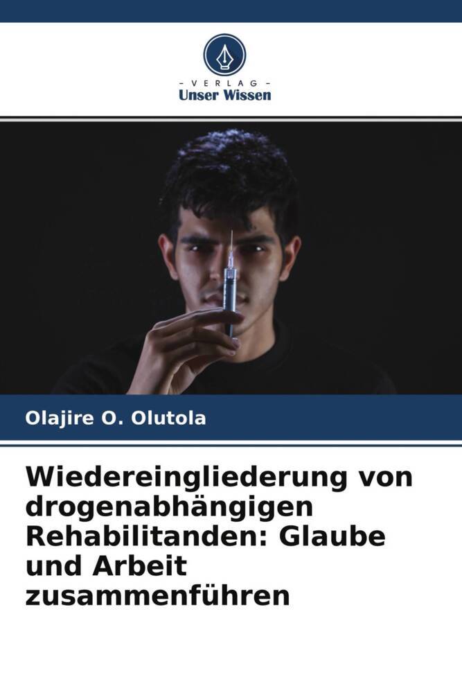 Wiedereingliederung von drogenabhängigen Rehabilitanden: Glaube und Arbeit zusammenführen