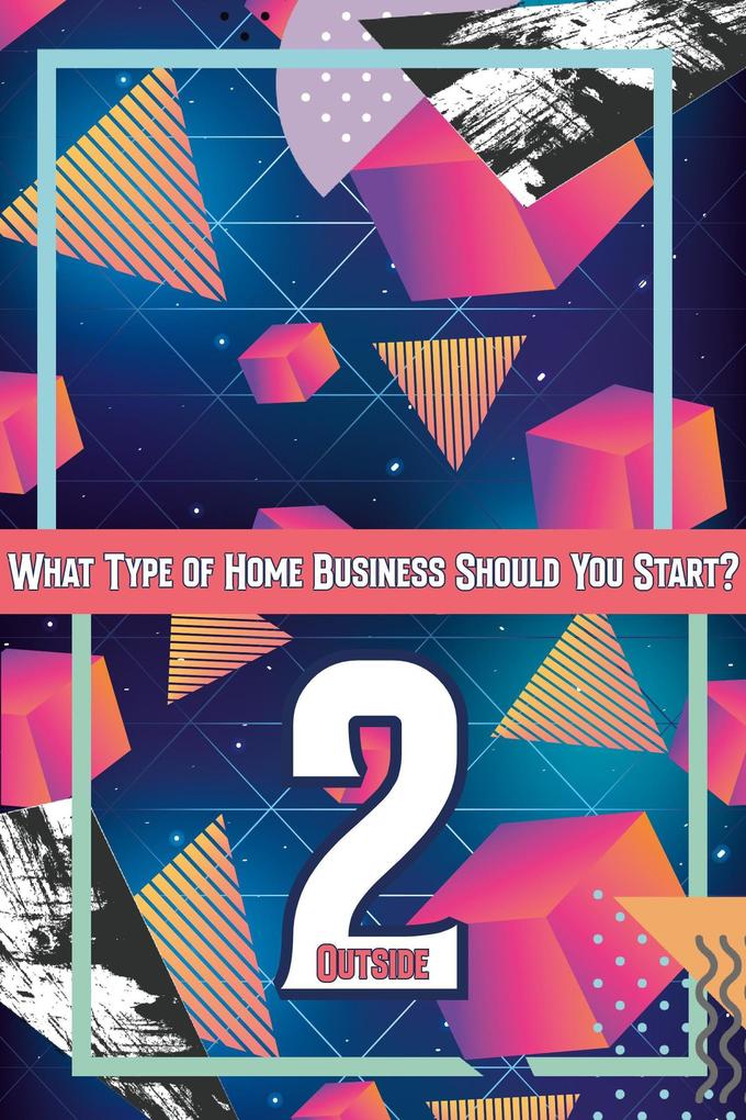 What Type of Home Business Should You Start 2: Outside (MFI Series1 #134)