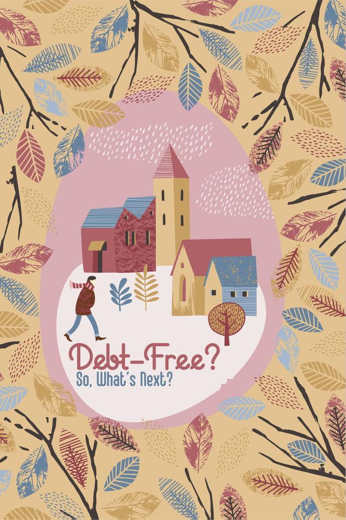 Debt-Free?: So What‘s Next? (MFI Series1 #120)