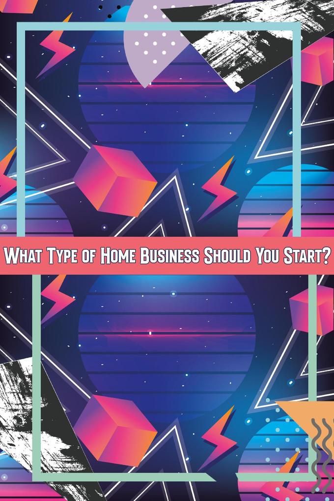 What Type of Home Business Should You Start? (MFI Series1 #118)
