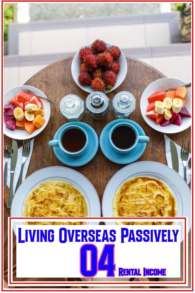 Living Overseas Passively 04: Rental Income (MFI Series1 #124)