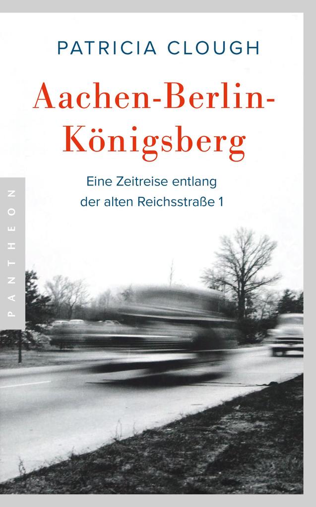 Aachen - Berlin - Königsberg - Patricia Clough