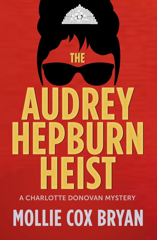 The Audrey Hepburn Heist (Charlotte Donovan Mysteries #2)