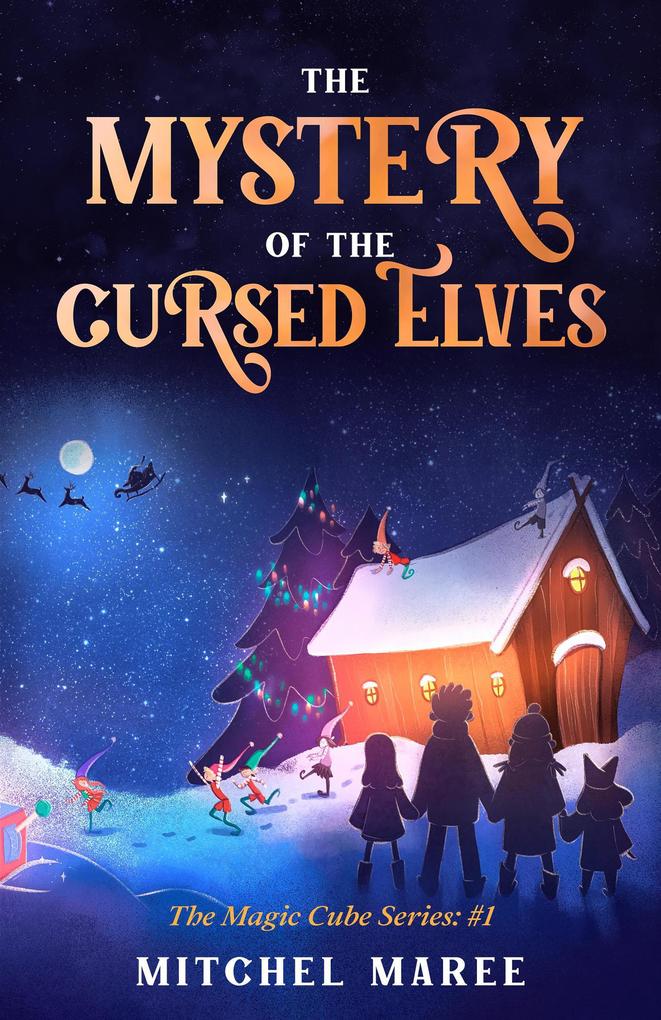 The Mystery of the Cursed Elves (The Magic Cube #1)