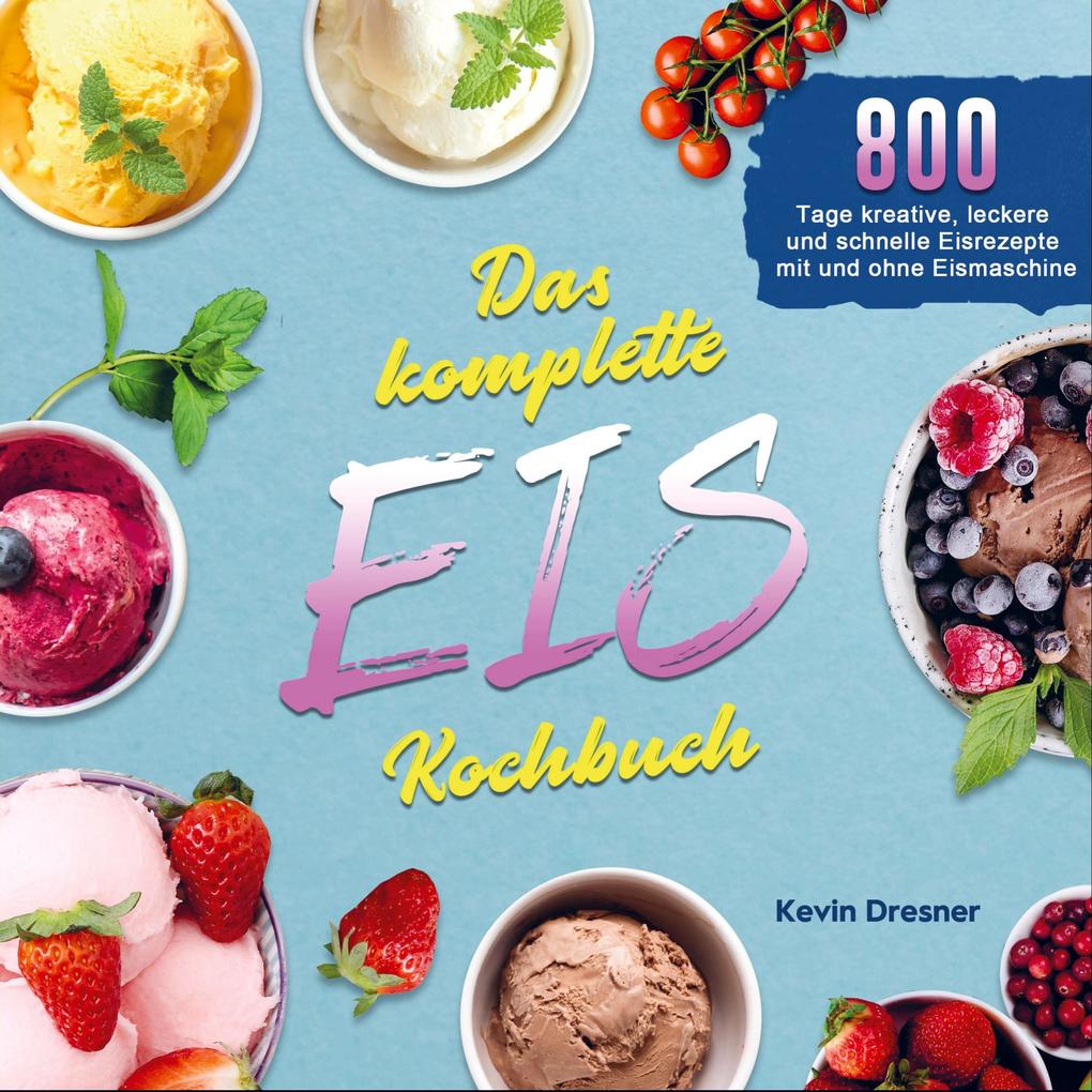 Das komplette Eis Kochbuch