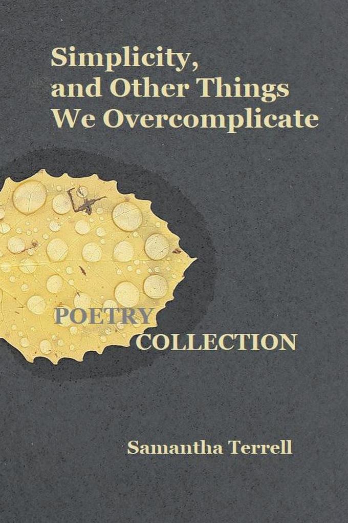 Simplicity and Other Things We Overcomplicate