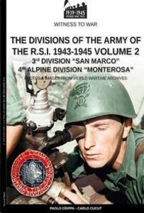 The divisions of the army of the R.S.I. 1943-1945 - Vol. 2: 3rd Marine Division San Marco 4th Alpine Division Monterosa Paolo Crippa Author