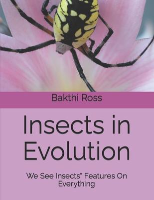 Insects in Evolution: We See Insects Features On Everything
