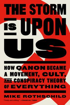 The Storm Is Upon Us: How Qanon Became a Movement Cult and Conspiracy Theory of Everything