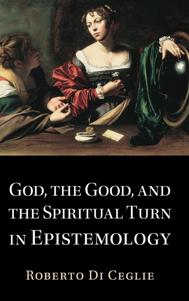 God the Good and the Spiritual Turn in Epistemology