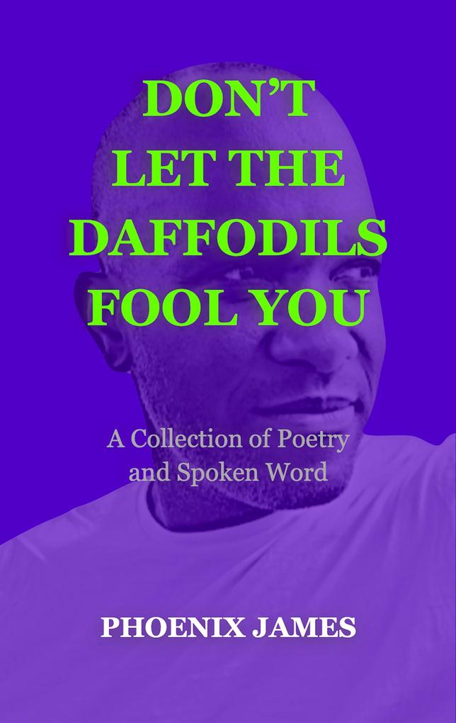 Don‘t Let the Daffodils Fool You (Poetry & Spoken Word)