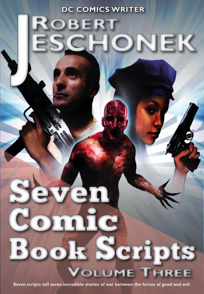 Seven Comic Book Scripts Volume 3