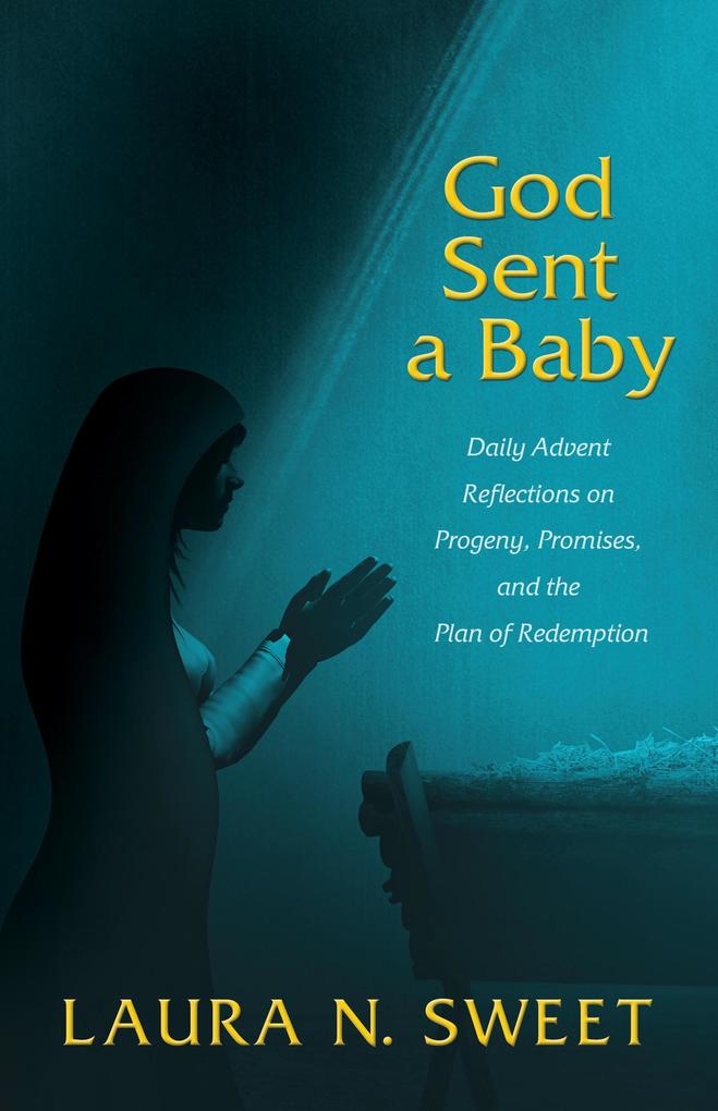 God Sent a Baby: Daily Advent Reflections on Progeny Promises and the Plan of Redemption