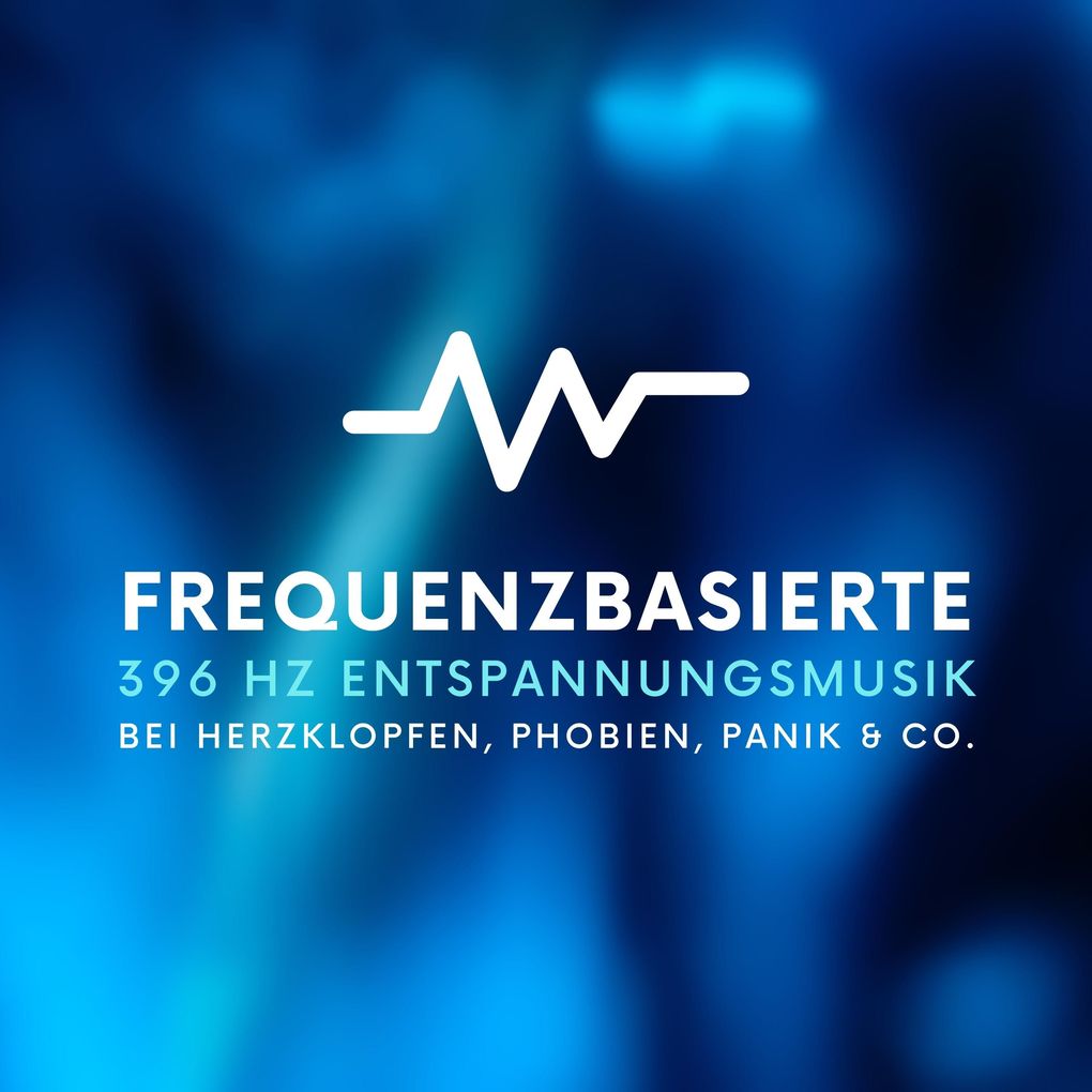 Frequenzbasierte 396 Hz Entspannungsmusik bei Herzklopfen Phobien Panik & Co.