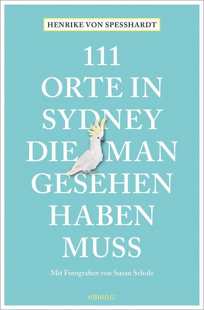 111 Orte in Sydney die man gesehen haben muss