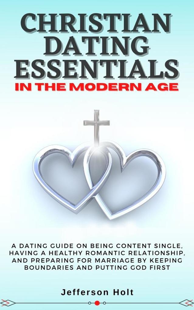 Christian Dating Essentials in the Modern Age