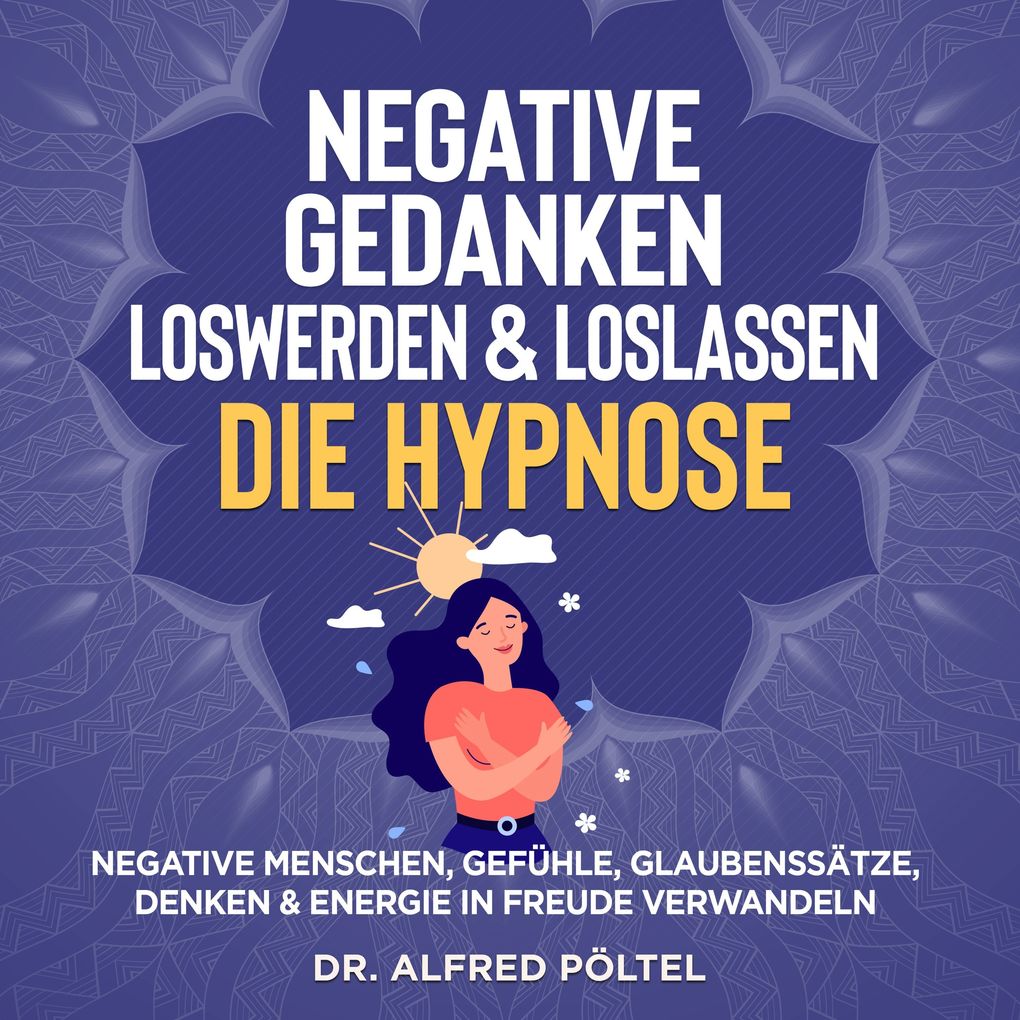 Negative Gedanken loswerden & loslassen - die Hypnose