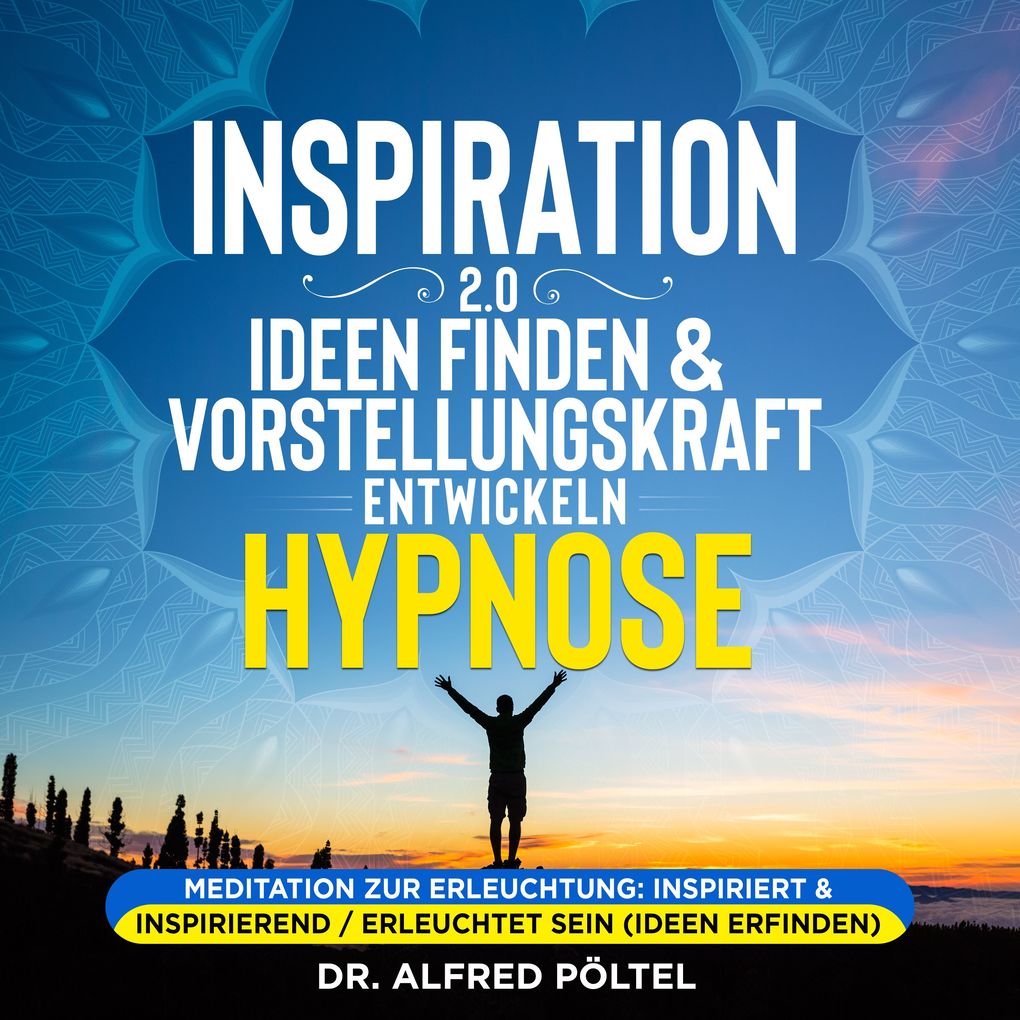 Inspiration 2.0 - Ideen finden & Vorstellungskraft entwickeln - Hypnose