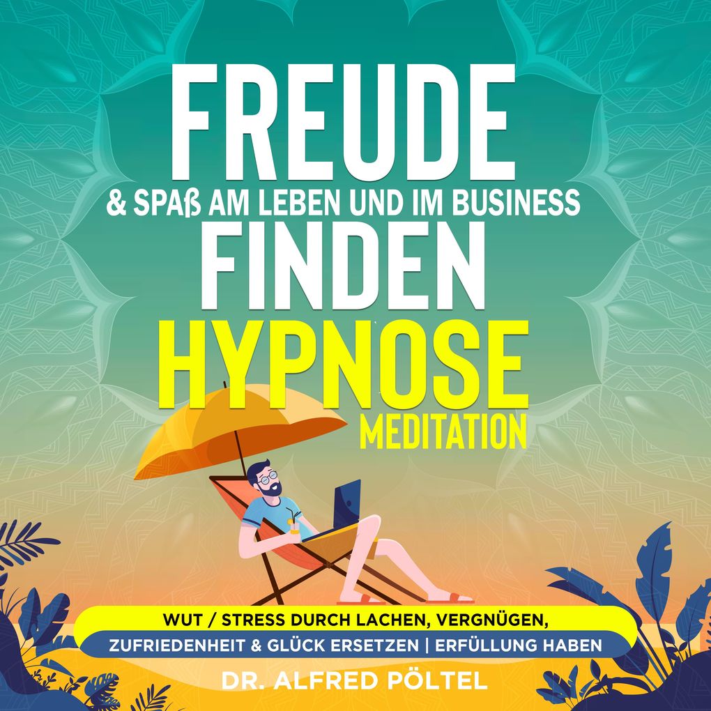 Freude & Spaß am Leben und im Business finden - Hypnose / Meditation