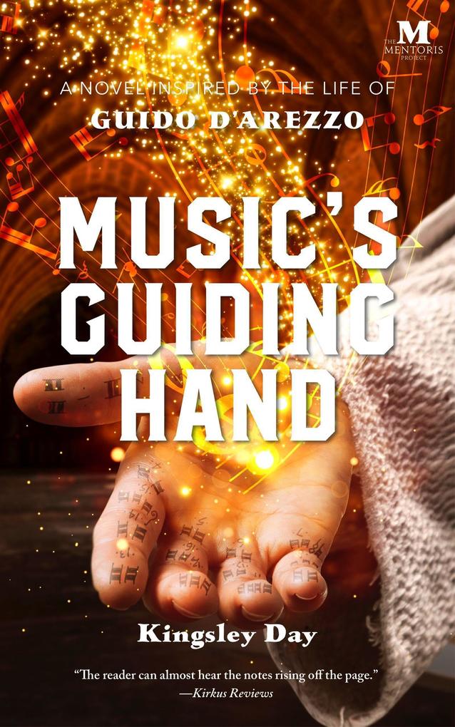 Music‘s Guiding Hand: A Novel Inspired by the Life of Guido d‘Arezzo