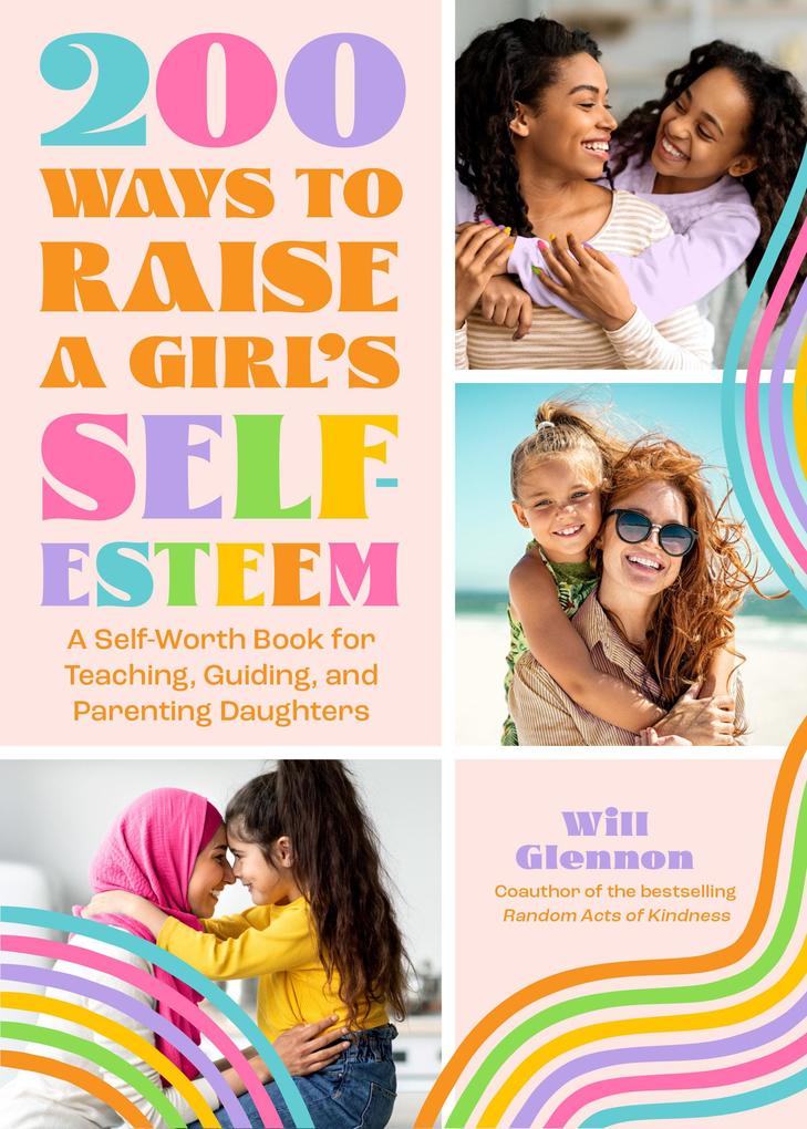 200 Ways to Raise a Girl‘s Self-Esteem