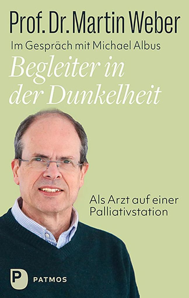 Begleiter in der Dunkelheit: Als Arzt auf einer Palliativstation. Ein Lebensbild - Bild 4