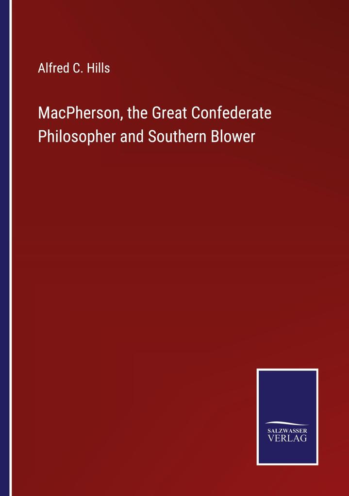 MacPherson the Great Confederate Philosopher and Southern Blower