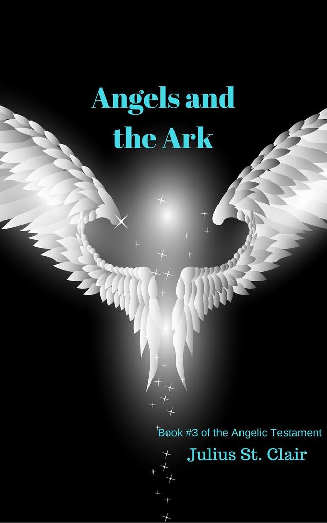 Angels and the Ark (Angelic Testament #3)