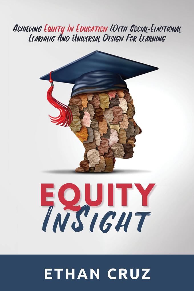 Equity InSight: Achieving Equity In Education With Social-Emotional Learning And Universal  For Learning