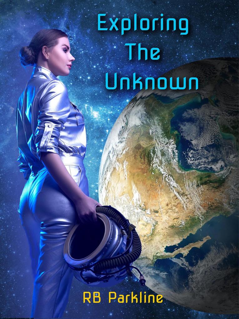 Exploring The Unknown (A Bold New Future #3)