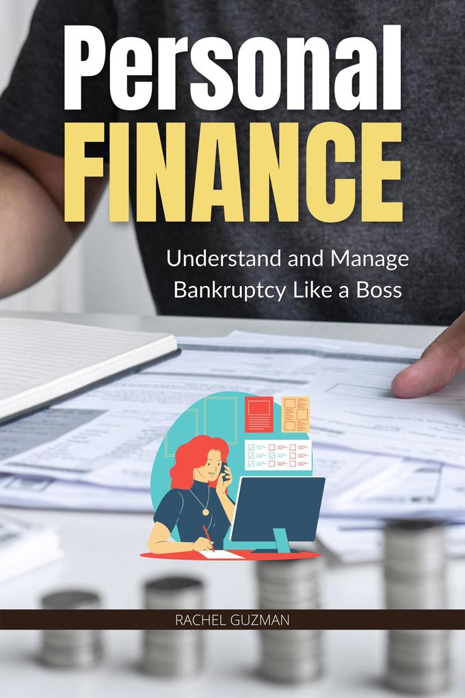 Personal Finance: Understand and Manage Bankruptcy Like a Boss