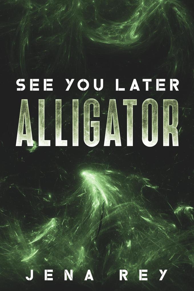 See You Later Alligator (Dianna McDunna)